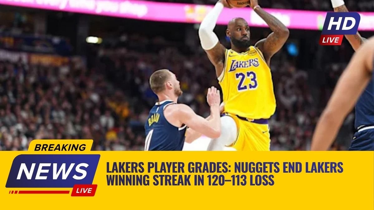 Lakers Player Grades: Nuggets End Lakers Winning Streak in 120–113 Loss