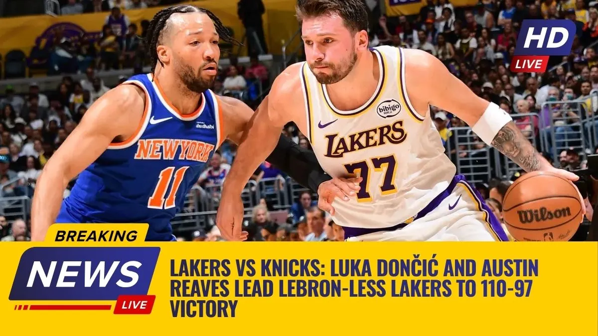 Lakers vs Knicks: Luka Dončić and Austin Reaves Lead LeBron-Less Lakers to 110-97 Victory
