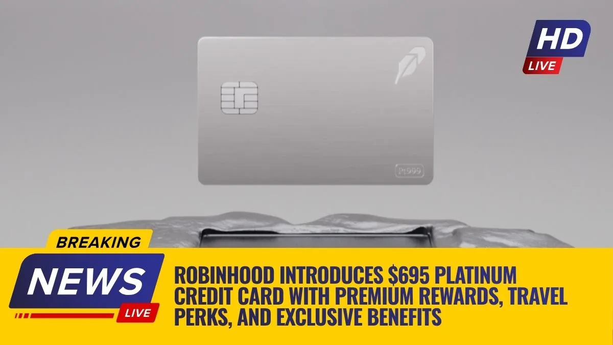 Robinhood Introduces $695 Platinum Credit Card with Premium Rewards, Travel Perks, and Exclusive Benefits