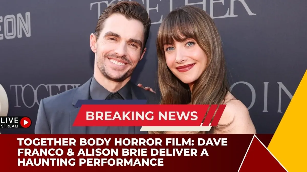 Together Body Horror Film: Dave Franco & Alison Brie Deliver a Haunting Performance
